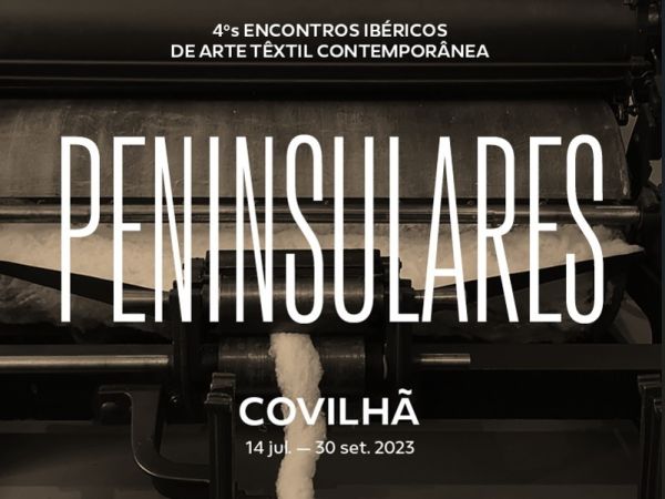 Covilhã recebe os Quartos Encontros Ibéricos de Arte Textil: Peninsulares